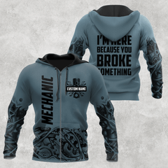 Personalized Mechanic I'm Here Because You Broke Something Hoodie For Men and Women TN