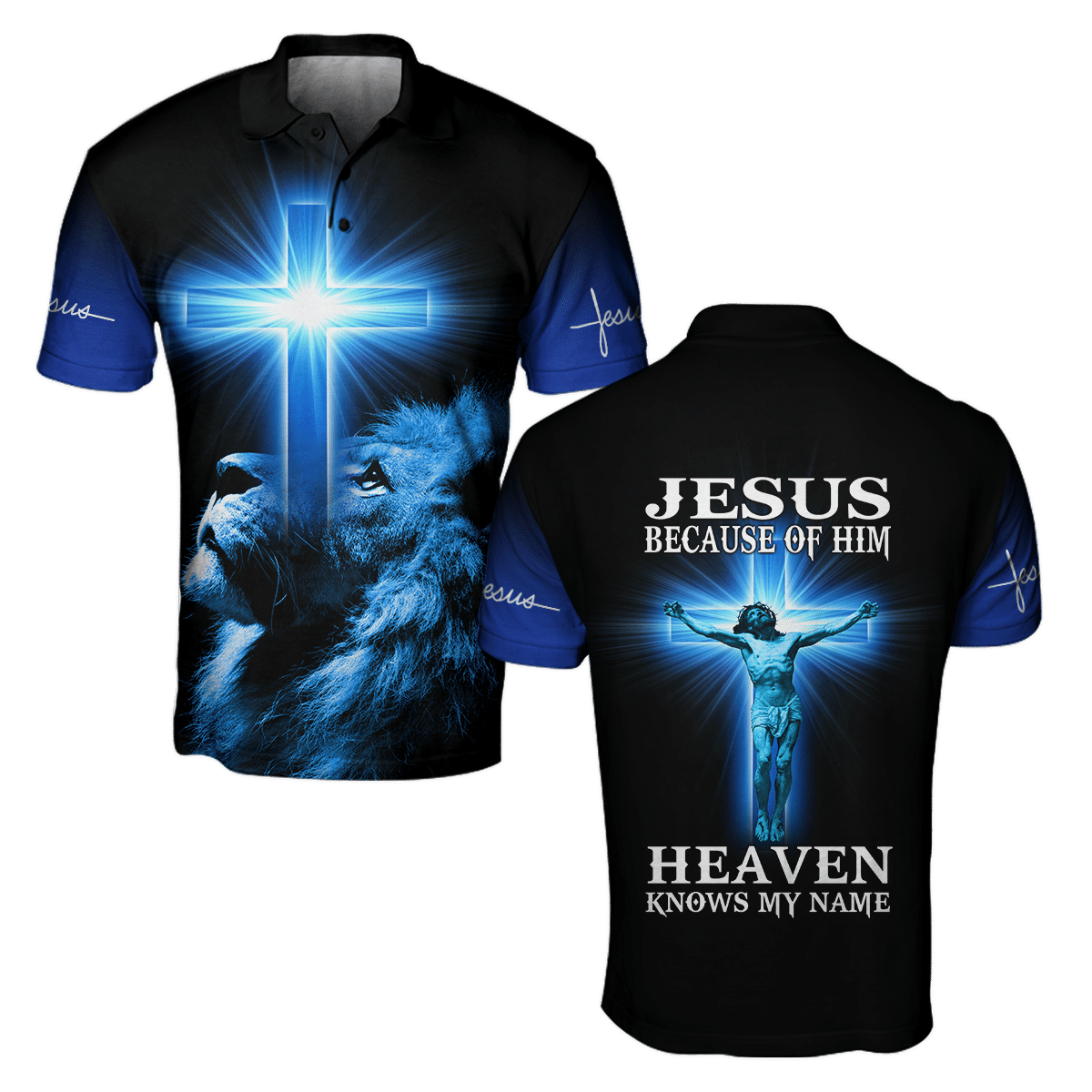 Jesus Because Of Him Heaven Knows My Name Shirts TAS