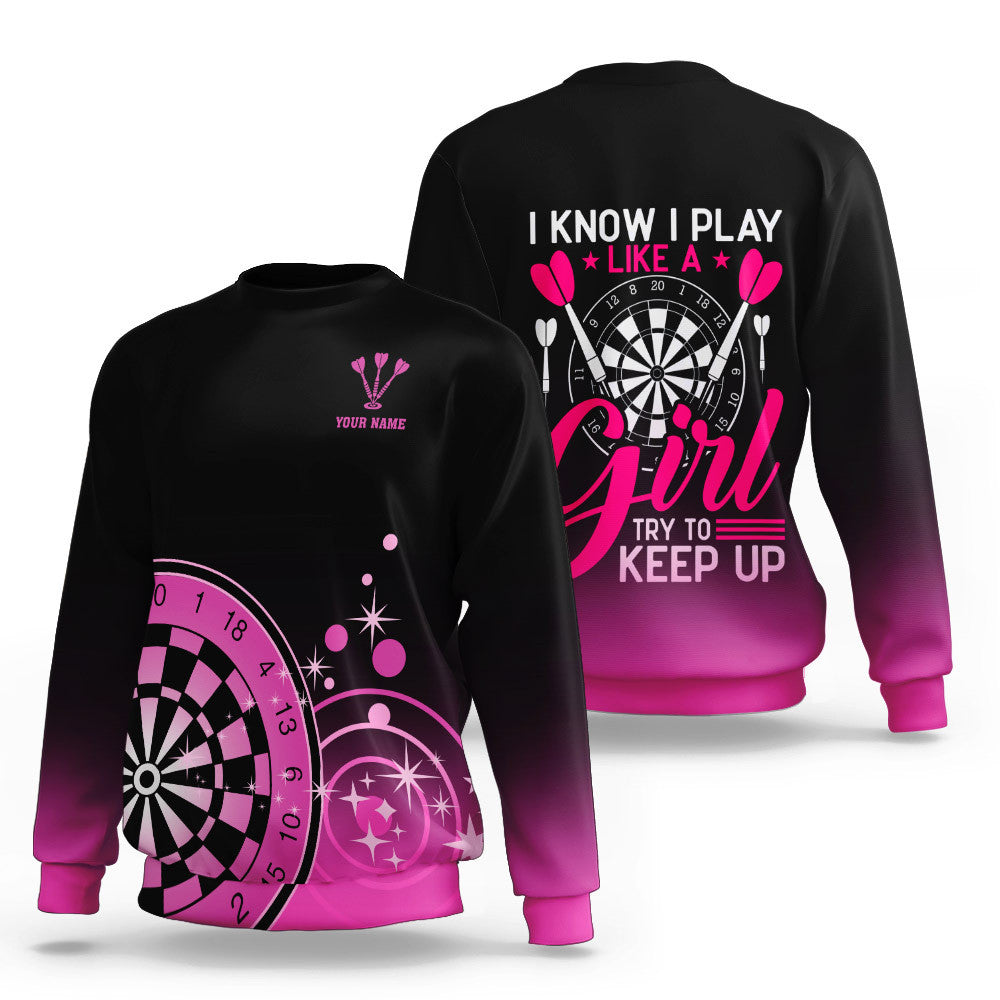 I know I play like a girl try to keep up Darts 3D Personalized Shirt